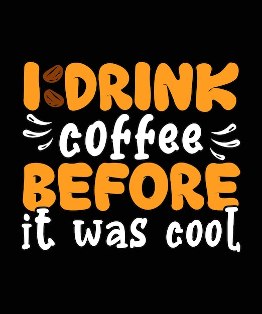 Ik drink koffie voordat het cool was Koffie t-shirt Design