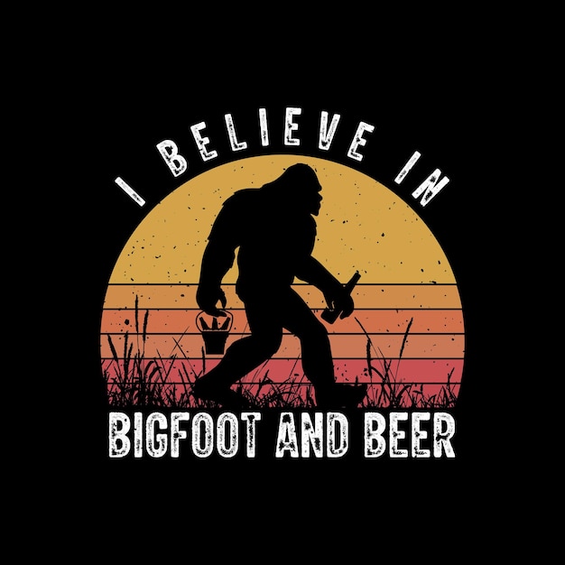 Ik geloof in Bigfoot en bier vectorontwerp