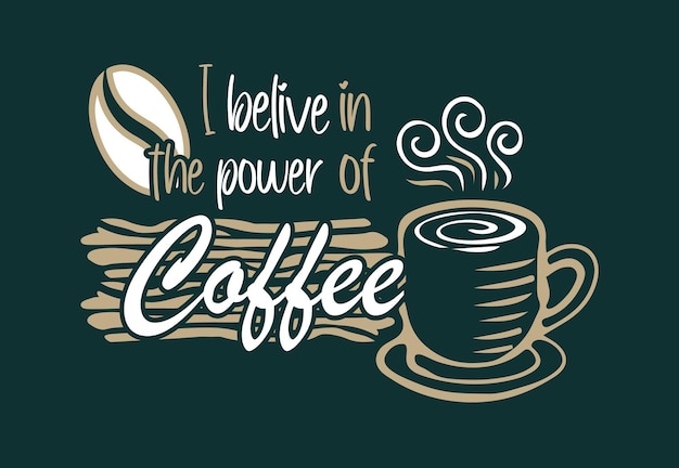 Vector ik geloof in de kracht van koffie typografie t-shirt vector sjabloon