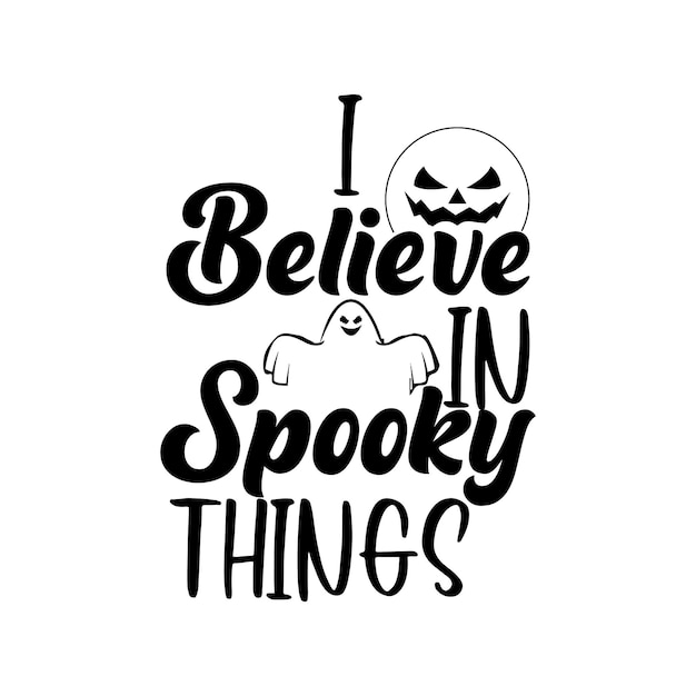 Ik geloof in spookachtige dingen Halloween-t-shirtontwerp