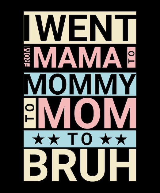 Ik ging van mama naar mama naar mama naar Bruh Funny Mother Gag TShirt