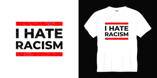 ik haat het t-shirtontwerp van de racismetypografie