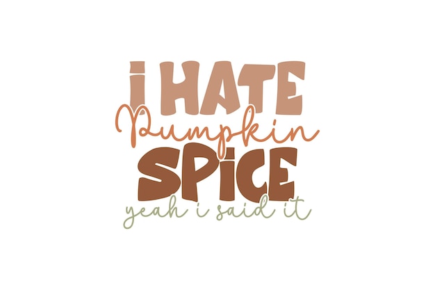 Ik haat Pumpkin Spice. Ja, ik zei het. Vectorbestand.