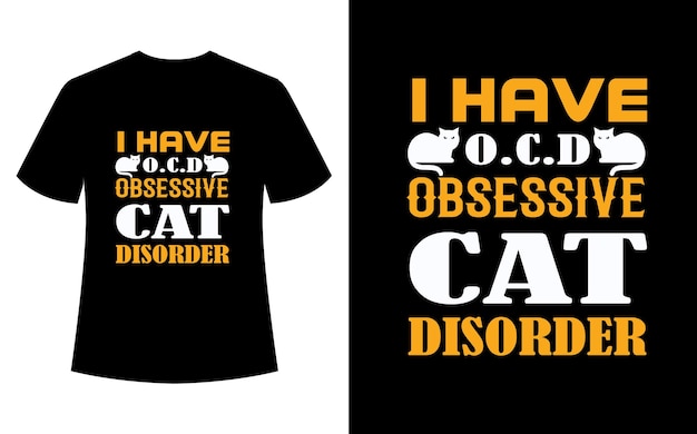Ik heb een obsessieve kattenstoornis-t-shirtontwerp
