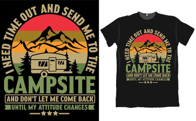 Ik heb een time-out nodig en stuur me naar het Campsite Camper T-shirtontwerp