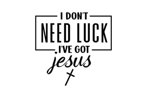 Ik heb geen geluk nodig, ik heb Jezus