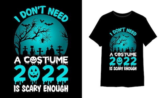 Ik heb geen kostuum nodig 2022 is eng genoeg halloween-t-shirtontwerp