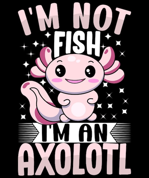 Ik heb geen vis in een Axolotl T-shirt ontwerp gratis vector
