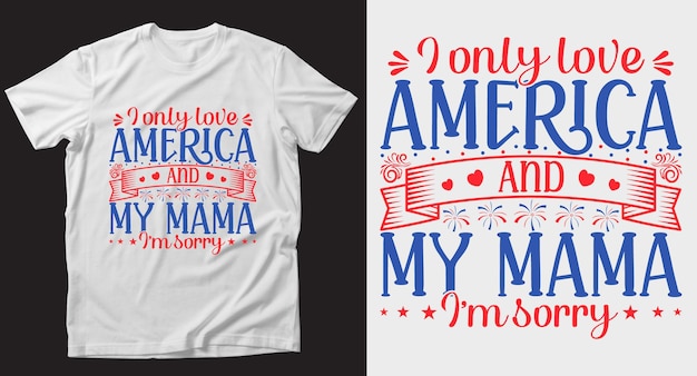 Ik hou alleen van amerika 4 juli tshirt design