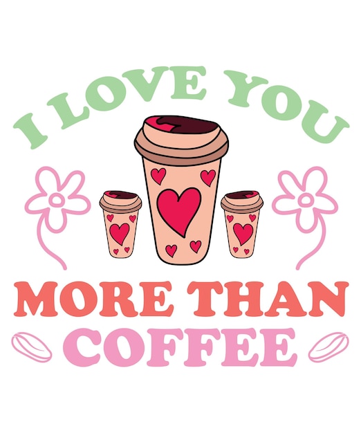 Ik hou meer van jou dan koffie T-shirtontwerp