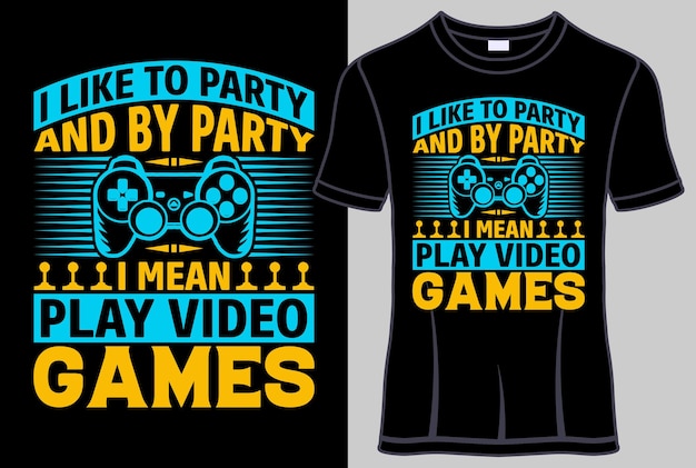 Ik hou van feesten en met feest bedoel ik videogames spelen Typografie T-shirtontwerp belettering vector