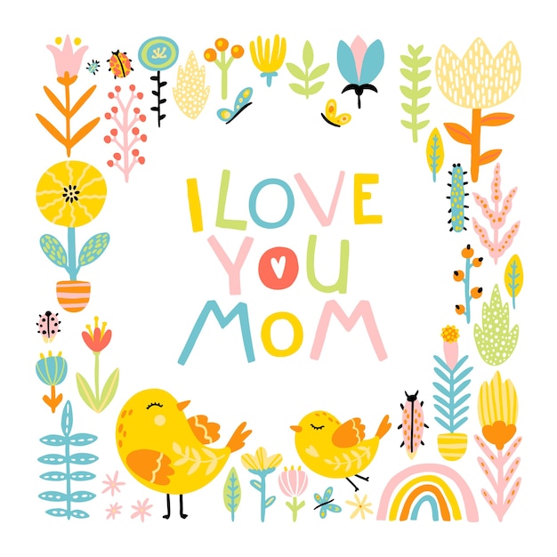 Ik hou van je mama. Schattige cartoon vogels moeder en baby in een frame van bloemen en komische belettering zin met een regenboog in een kleurrijk palet.