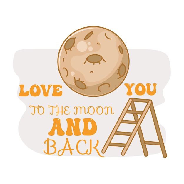 Ik hou van je tot de maan en achterkaart vectorontwerp met cartoonmaan en ladder