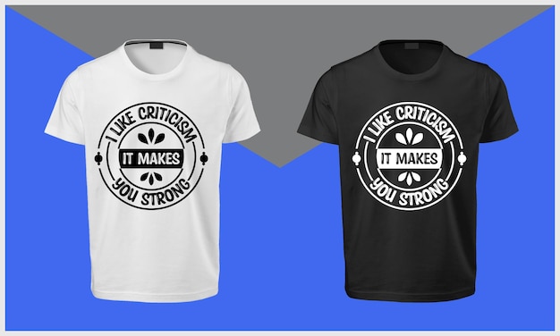 Ik hou van kritiek het maakt je sterk typografie t-shirtontwerp