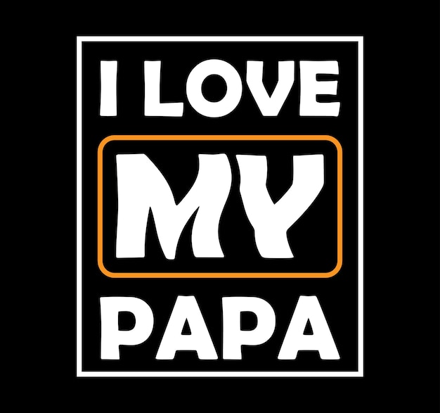 Ik hou van mijn papa typografie t-shirtontwerp