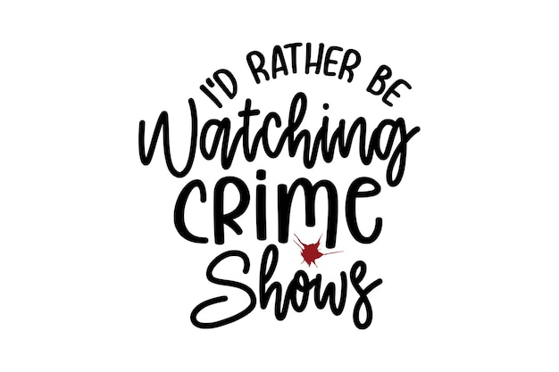 Ik kijk liever naar misdaadshows