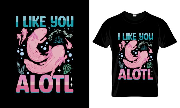 Vector ik vind je heel kleurrijk. graphic t-shirt axolotl t-shirt design