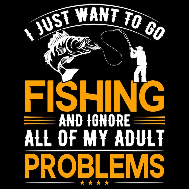 Ik wil gewoon gaan vissen en de ontwerpsjabloon van de visserij-t-shirt negeren