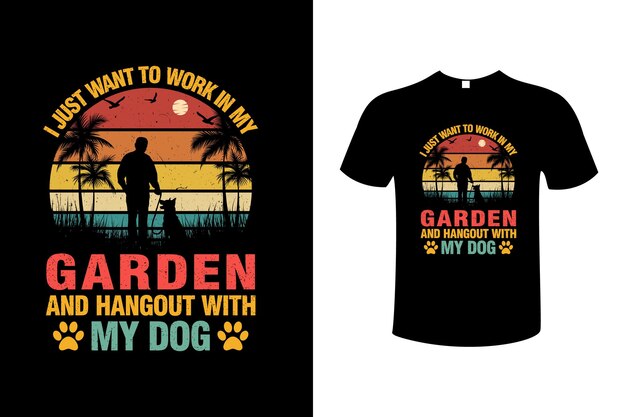 Ik wil gewoon in mijn tuin werken en rondhangen met mijn honden vector t-shirt ontwerpsjabloon