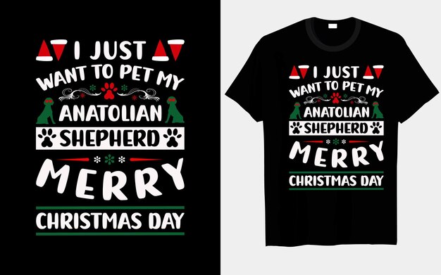 Ik wil gewoon mijn Anatolische herder aaien, vrolijke kerstdag T-shirtontwerpen.