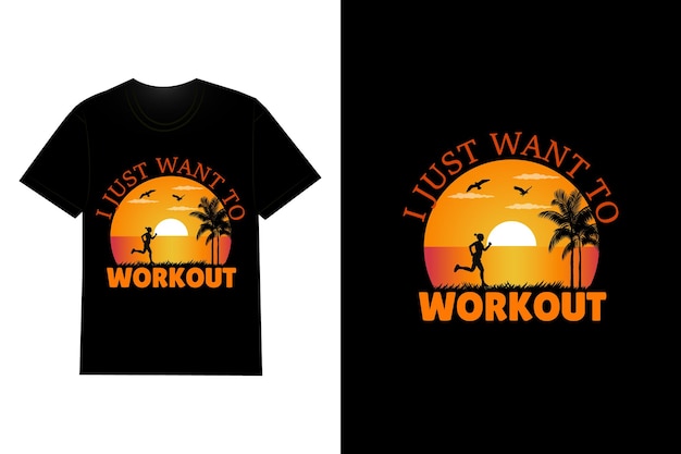 Ik wil gewoon trainen t-shirtontwerp retro vintage