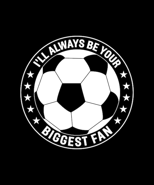 Ik zal altijd je grootste fan zijn Voetbalbal T-shirts Sportuitrusting Vector Set Badge Design Arts