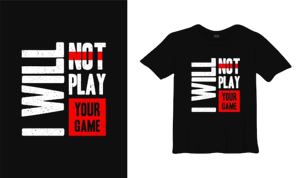 ik zal je spel typografie tshirt ontwerp niet spelen