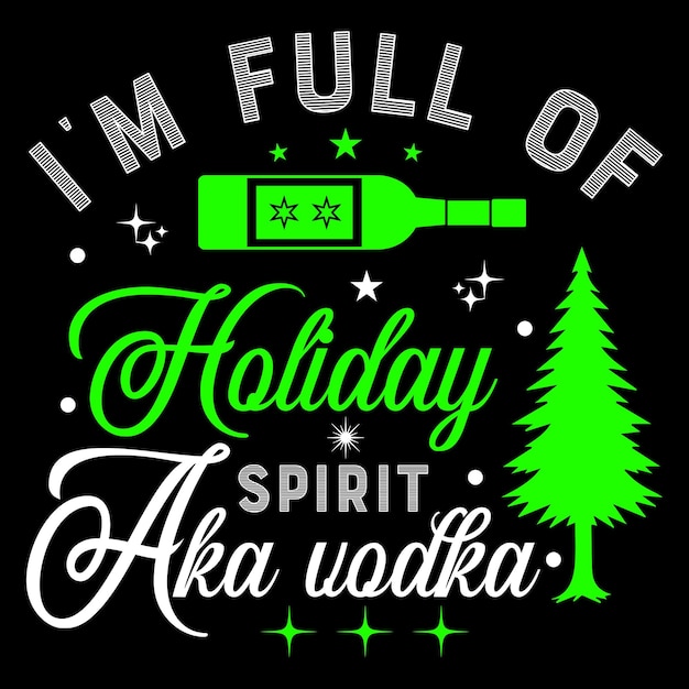 Ik zit vol met vakantiegeest, ook bekend als wodka Christmas Tshirt Design Template