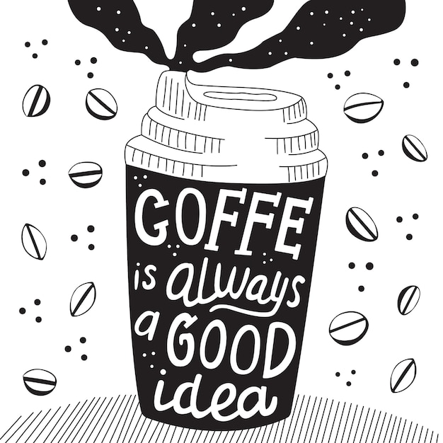 Illustration of coffe is always a good idea