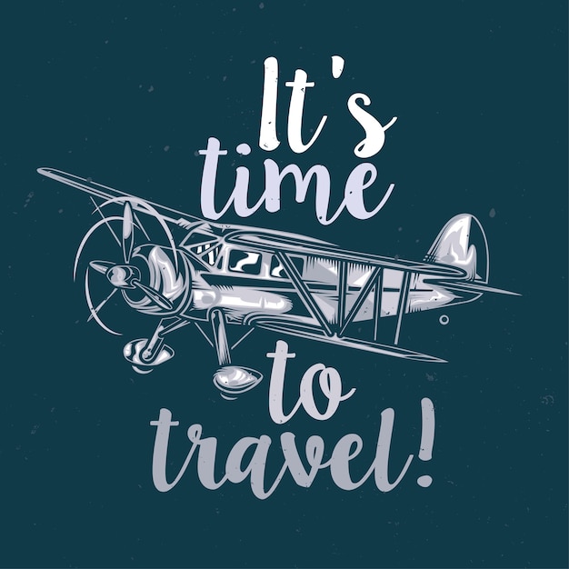 Vector illustration of vintage airplane and lettering: it's time to travel!