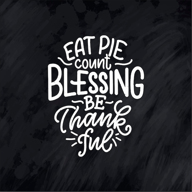 Illustration with lettering quote for Thanksgiving Day. Typographic design.
