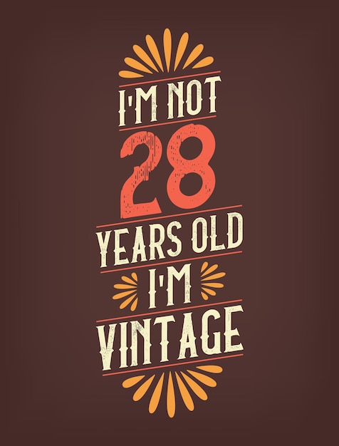 Vector im not 28 years old im vintage