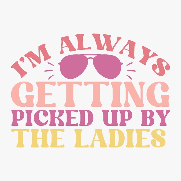 Im always getting picked up by the ladies retro t shirt