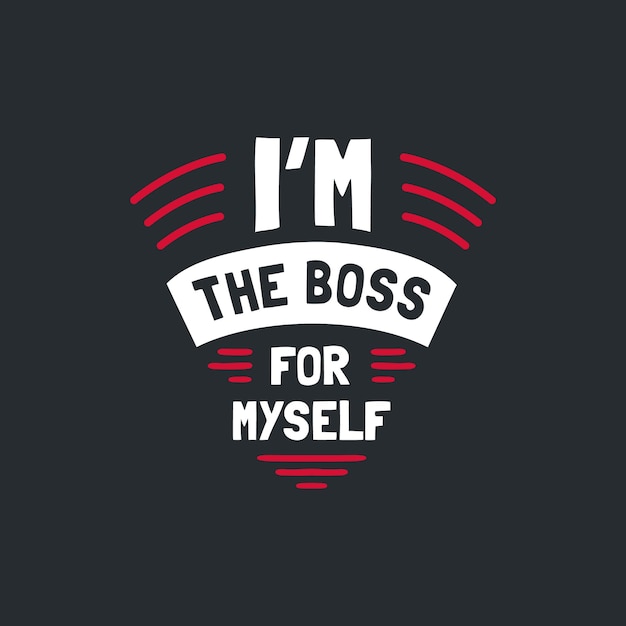 Vector im the boss for myself motivation quote handwritten vector design