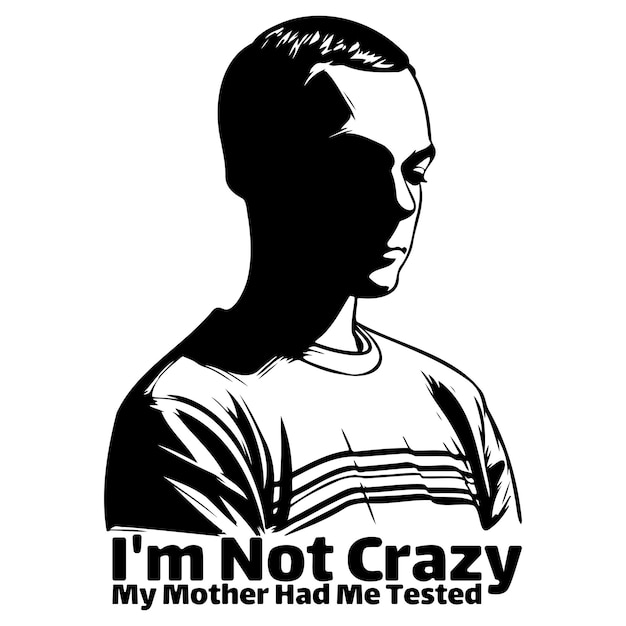 Im Not Crazy My Mother Had Me Tested_C