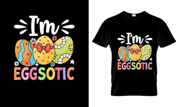 Vector im eggsotic colorful graphic tshirt easter day tshirt design