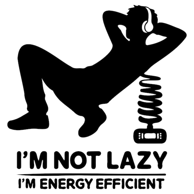 Vector im not lazy im energy efficient_b