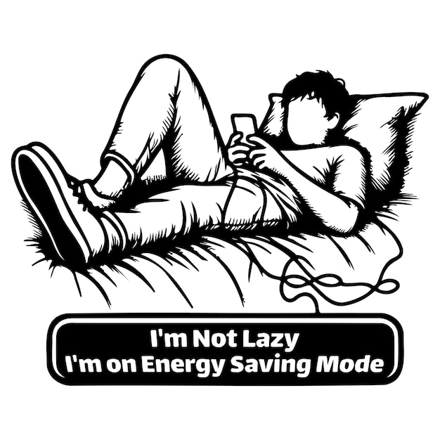 Im Not Lazy Im on Energy Saving Mode_C