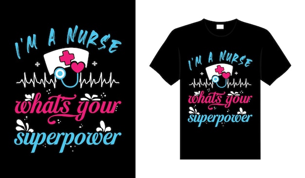 Vettore sono un'infermiera qual è il tuo superpotere infermiera tshirt design tipografia lettering merce