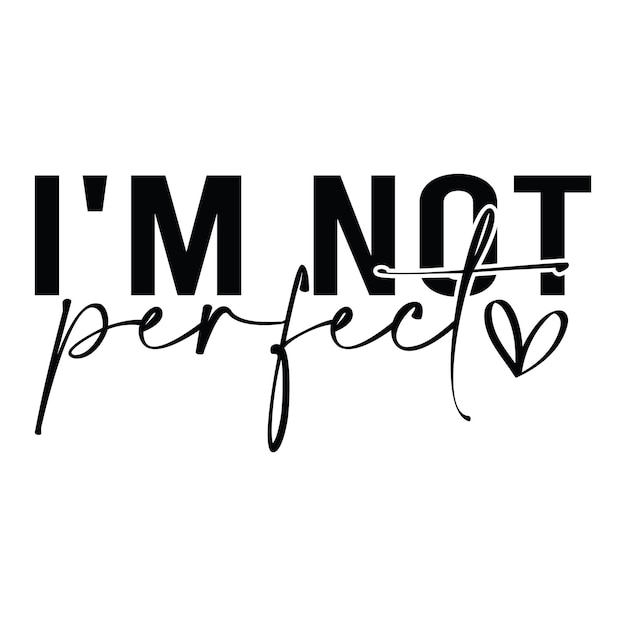 Im Not Perfect