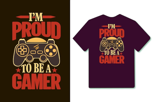 Im proud to be a gamer gaming t shirt design