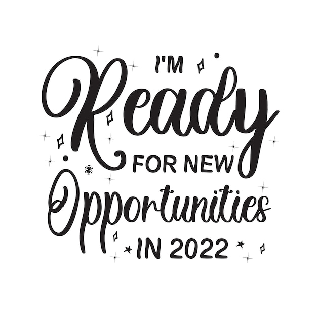 Im ready for new opportunities New Year typography Inspirational handwritten quote