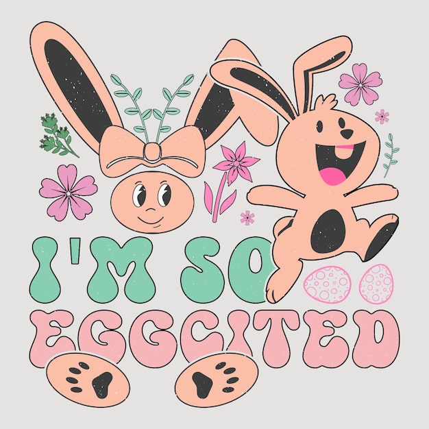 Im So Eggcited Retro Easter Sublimation Vector Graphic Easter Sunday TShirt Design