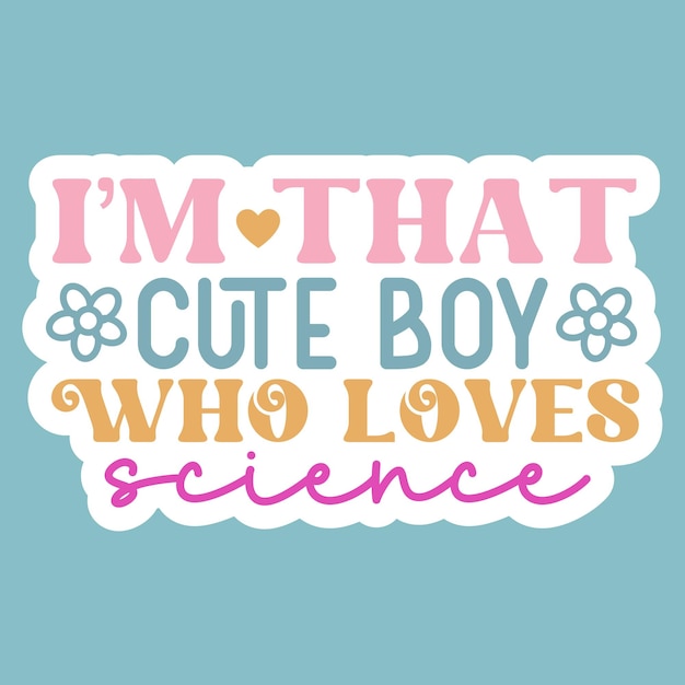 Vector im that cute boy who loves science stickers design