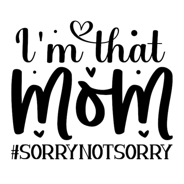 Im 그 Momsorrynotsorry 독특한 타이포그래피 요소 프리미엄 벡터 디자인