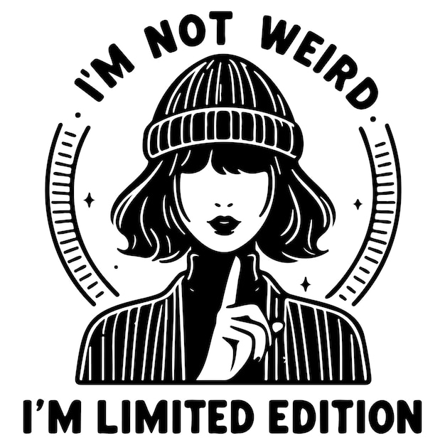 Im Not Weird Im Limited Edition_A