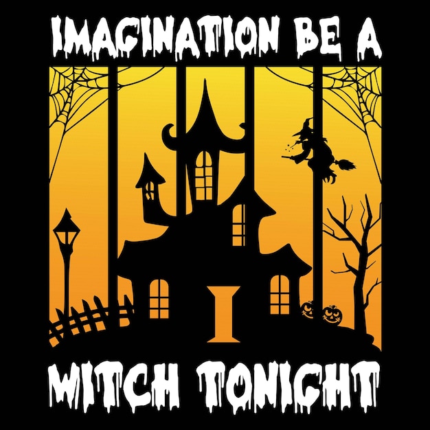 Vector imagination be a witch tonight halloween tshirt design