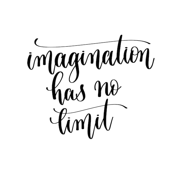 L'immaginazione non ha limiti a mano lettering iscrizione testo motivazione e ispirazione citazione positiva