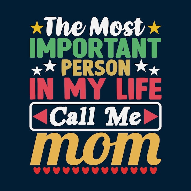 The Important Person In My Life Call Me Mom T shirt Design