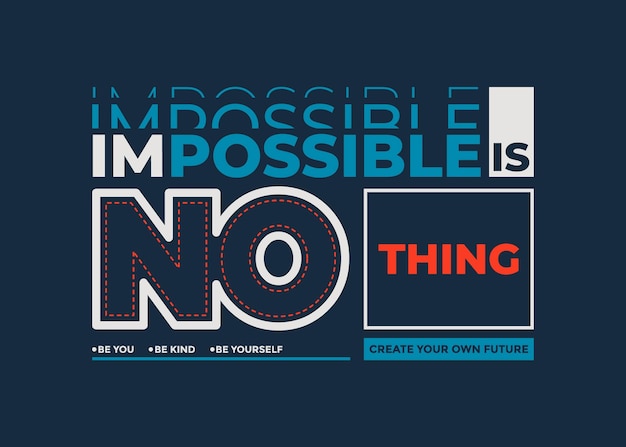 Vector impossible is nothing motivational quotes typography abstract design vector illustration